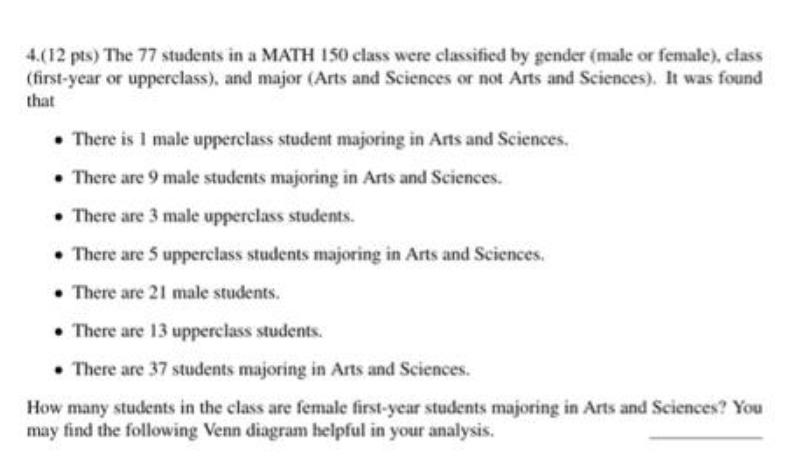 4.(12 pts) The 77 students in a MATH 150 class were classified