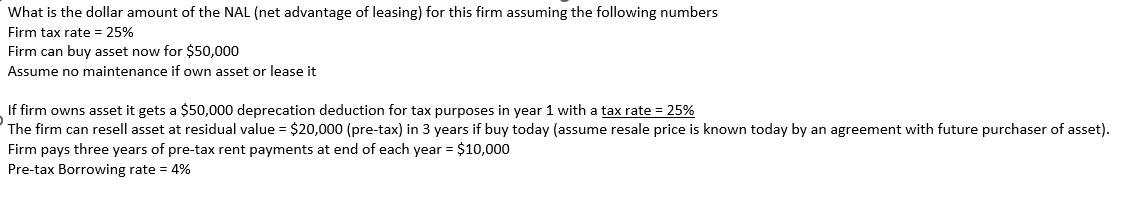 What is the dollar amount of the NAL (net advantage of leasing) for this firm assuming the following numbers Firm tax rate (