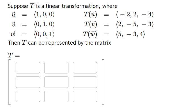 Suppose ( T ) is a linear transformation, where