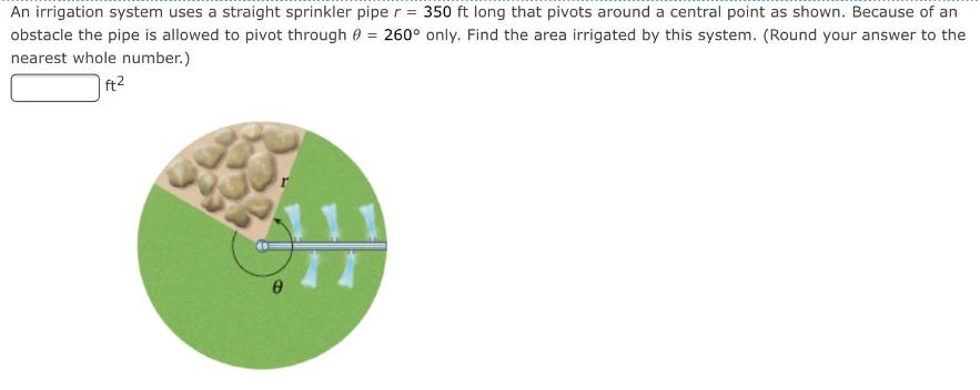 An irrigation system uses a straight sprinkler pipe r = 350 ft