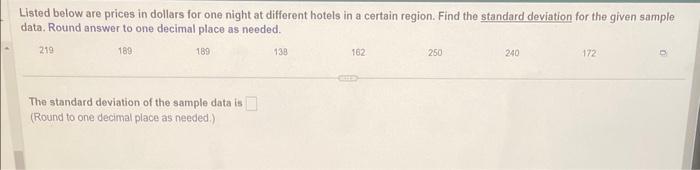 Listed below are prices in dollars for one night at different hotels in a certain region. Find the standard