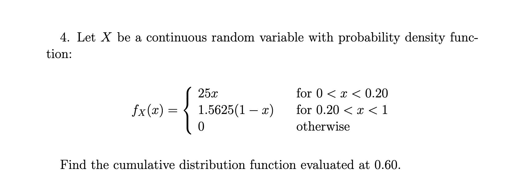 4. Let X be a continuous random variable with probability density func-