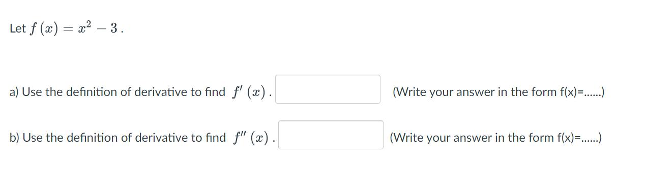 Let f (x) = x - 3. a) Use the definition of