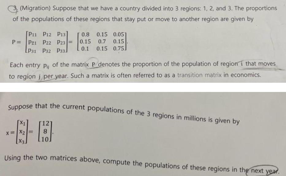 (Migration) Suppose that we have a country divided into 3 regions: 1, 2, and 3. The proportions of the