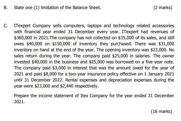 B. State one (1) limitation of the Balance Sheet. (2 marks) C. ITexpert Company sells computers, laptops and technology relat