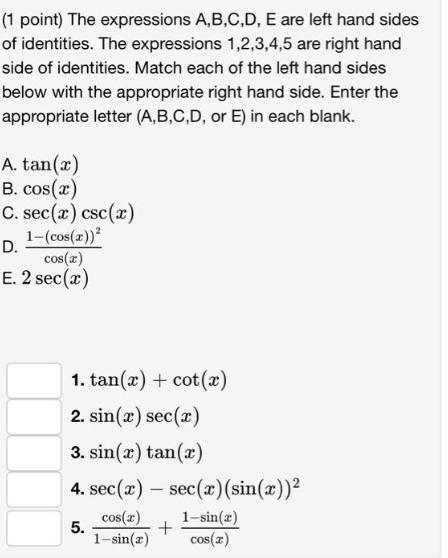 (1 point) The expressions A,B,C,D, E are left hand sides of identities. The expressions 1,2,3,4,5 are right