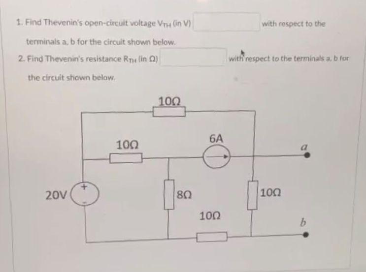 1. Find Thevenins open-circuit voltage ( V_{T H} ) (in V) with respect to the terminals a, b for the circuit shown below.