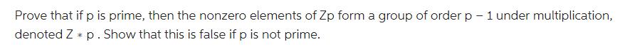 Prove that if p is prime, then the nonzero elements of Zp