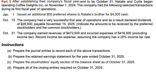 Part 2 After establishing their companys fiscal year-end to be October 31 , Natalie and Curtis began operating Coffee Deligh