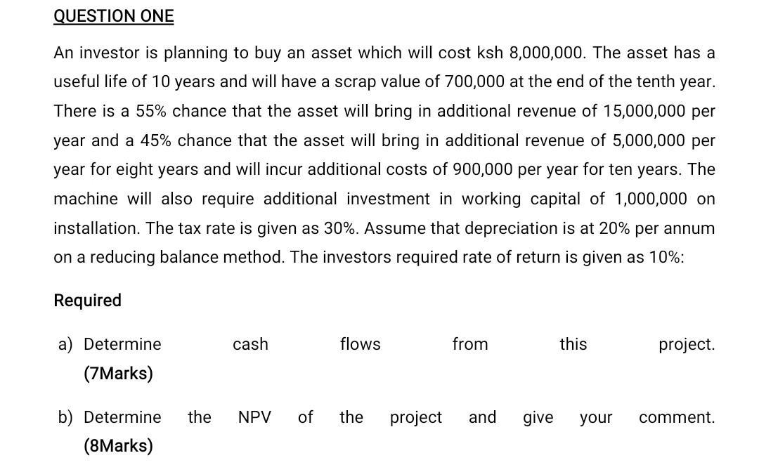 An investor is planning to buy an asset which will cost ksh ( 8,000,000 ). The asset has a useful life of 10 years and will