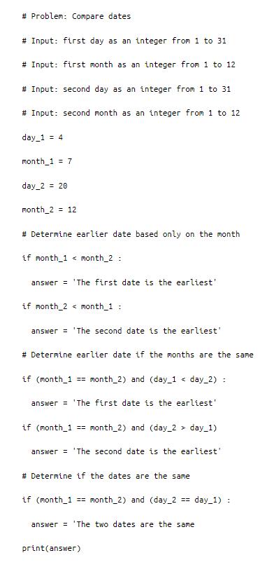 # Problem: Compare dates # Input: first day as an integer from 1 to 31 # Input: first month as an integer from 1 to 12 # Inpu