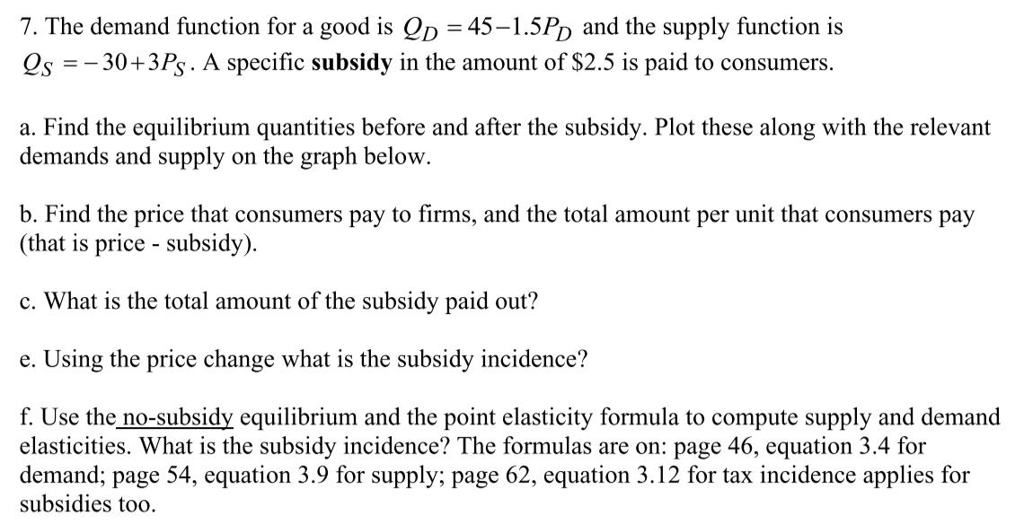 7. The demand function for a good is ( Q_{D}=45-1.5 P_{D} ) and the supply function is ( Q_{S}=-30+3 P_{S} ). A specific