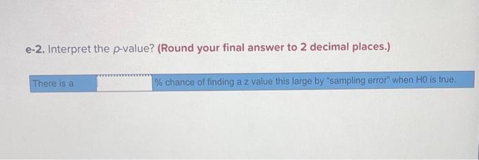 e-2. Interpret the p-value? (Round your final answer to 2 decimal places.)