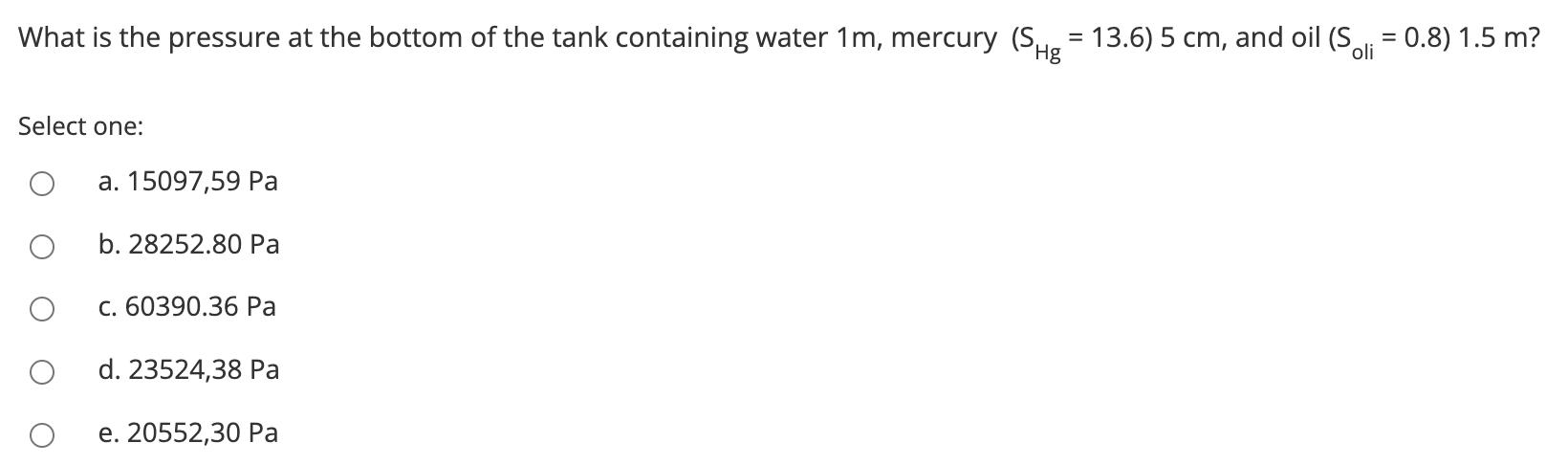 What is the pressure at the bottom of the tank containing water ( 1 mathrm{~m} ), mercury ( left(mathrm{S}_{mathrm{Hg}