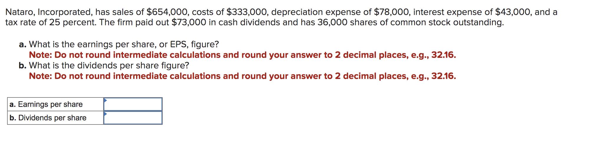 Nataro, Incorporated, has sales of ( $ 654,000 ), costs of ( $ 333,000 ), depreciation expense of ( $ 78,000 ), inte