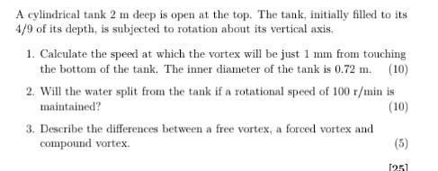 A cylindrical tank \( 2 \mathrm{~m} \) deep is open at the top. The tank, initially filled to its \( 4 / 9 \) of its depth, i