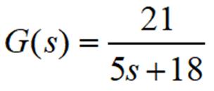 ( G(s)=frac{21}{5 s+18} )