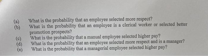 (6) What is the probability that an employee selected more respect? What is the probability that an employee is a clerical wo