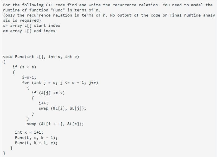 For the following ( mathrm{C++} ) code find and write the recurrence relation. You need to model the runtime of function