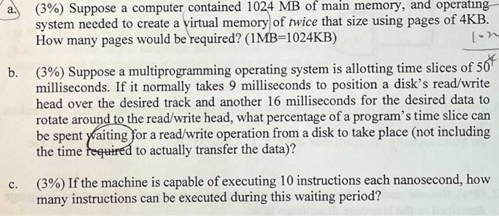a.) (3%) Suppose a computer contained ( 1024 mathrm{MB} ) of main memory, and operating system needed to create a yirtual