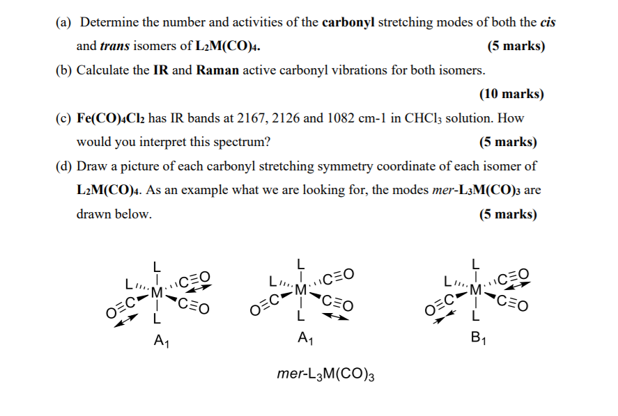 (a) Determine the number and activities of the carbonyl stretching modes of