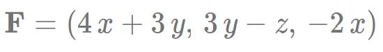 F = (4x + 3y, 3y – %, – 2 x)