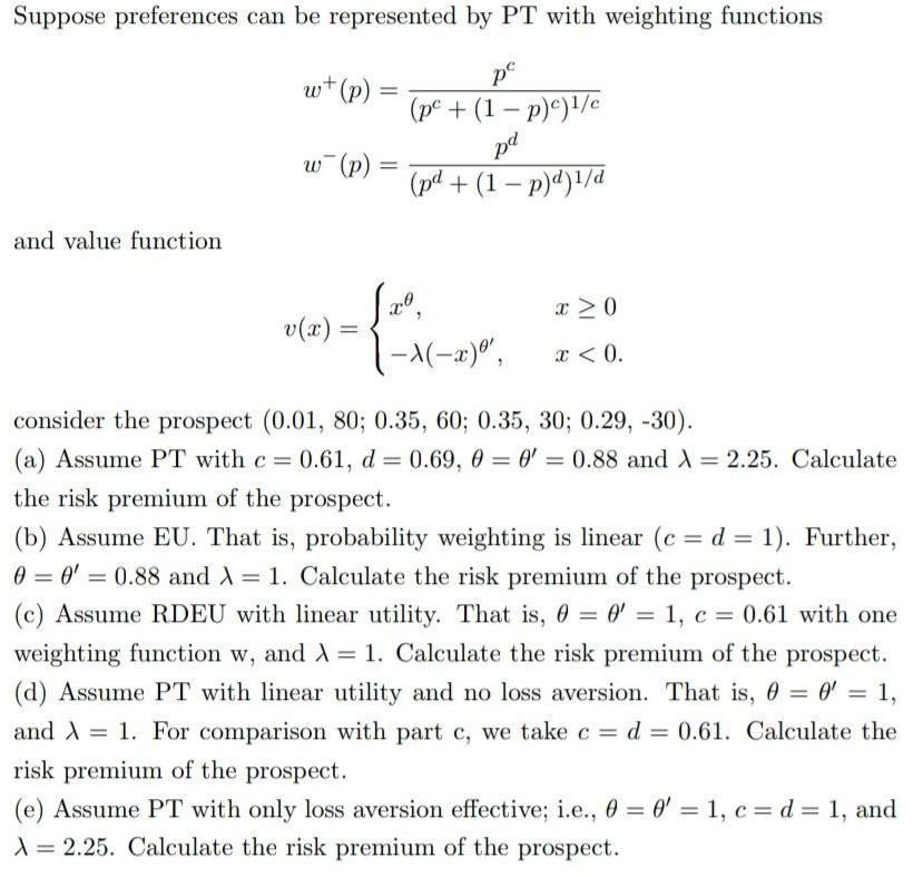 Suppose preferences can be represented by PT with weighting functions p (pe + (1 - p)c)/c pd (pd + (1 -