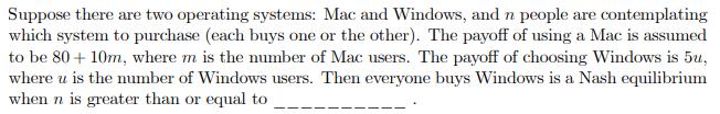 Suppose there are two operating systems: Mac and Windows, and ( n ) people are contemplating which system to purchase (each