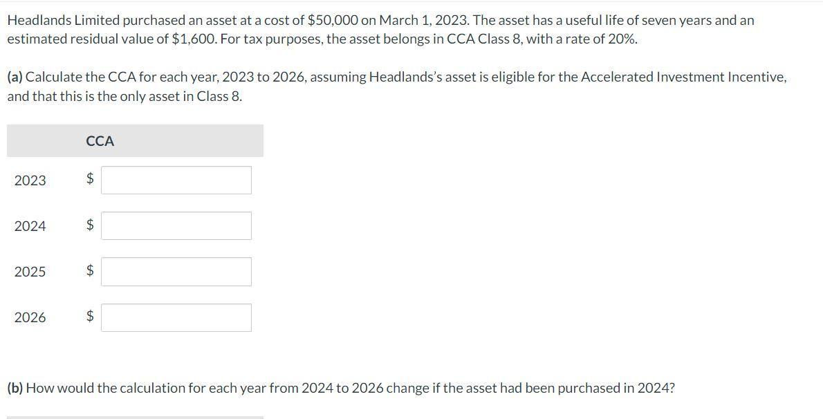Headlands Limited purchased an asset at a cost of ( $ 50,000 ) on March 1, 2023. The asset has a useful life of seven year