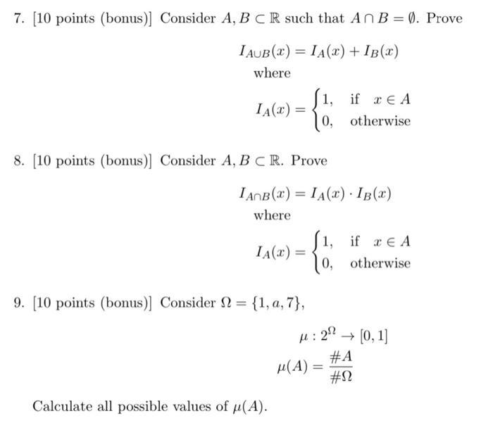 7. ( [10 ) points (bonus) ( ] ) Consider ( A, B subset mathbb{R} ) such that ( A cap B=emptyset ). Prove [ I_{A