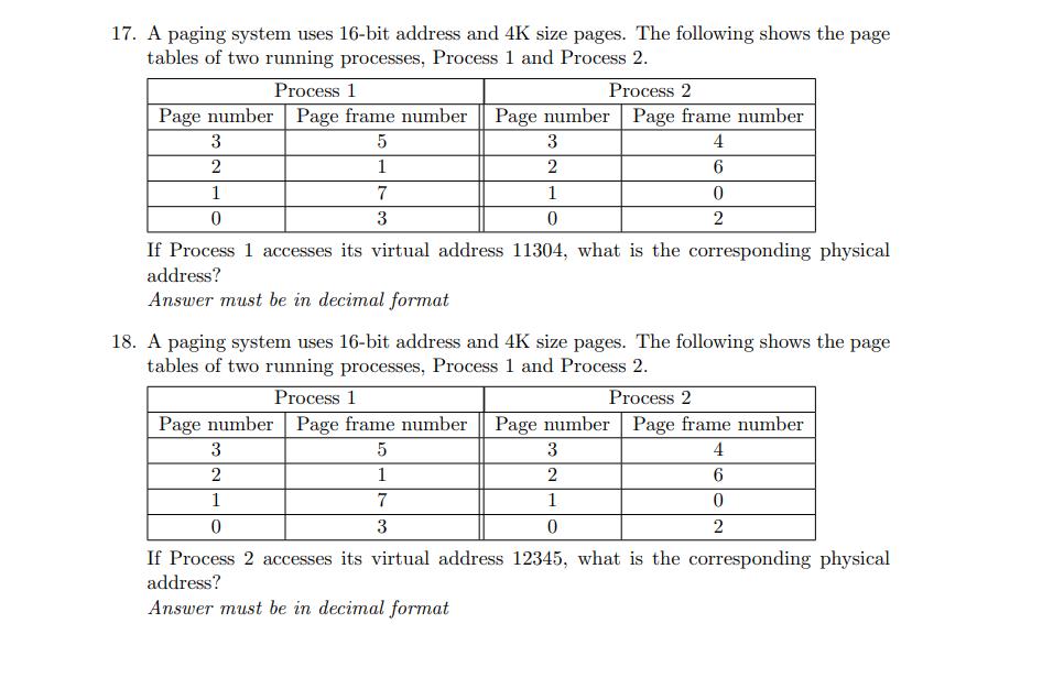 17. A paging system uses 16 -bit address and ( 4 mathrm{~K} ) size pages. The following shows the page tables of two runni