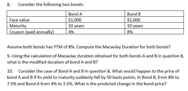 8. Consider the following two bonds: Assume both bonds has YTM of \( 8 \% \). Compute the Macaulay Duration for both bonds? 9