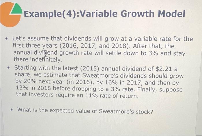 Example(4):Variable Growth Model - Lets assume that dividends will grow at a variable rate for the first three years ( (201
