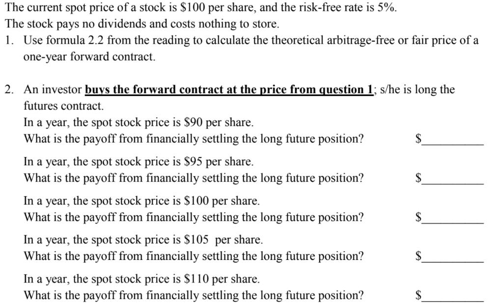The current spot price of a stock is ( $ 100 ) per share, and the risk-free rate is ( 5 % ). The stock pays no dividend
