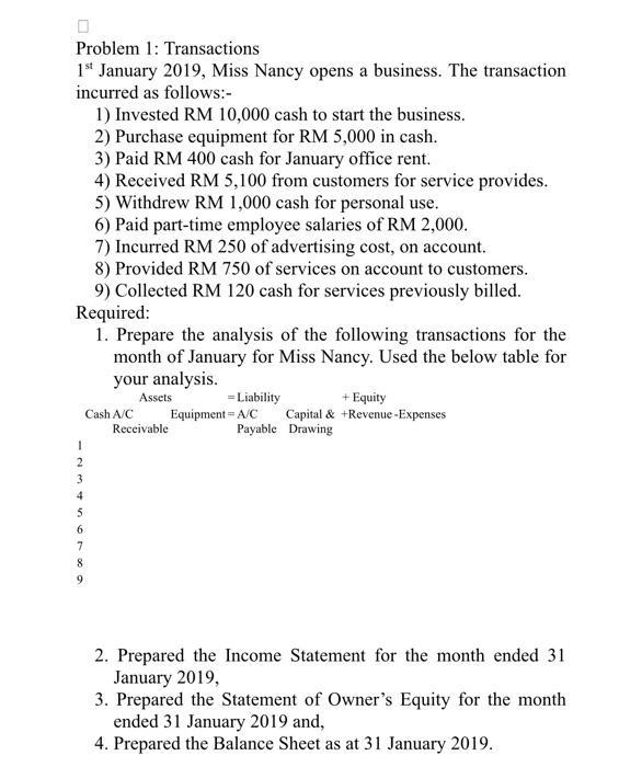 Problem 1: Transactions ( 1^{text {st }} ) January 2019 , Miss Nancy opens a business. The transaction incurred as follows