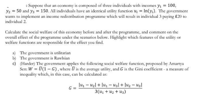 : Suppose that an economy is composed of three individuals with incomes y = 100, y2 = 50 and y3 = 150. All