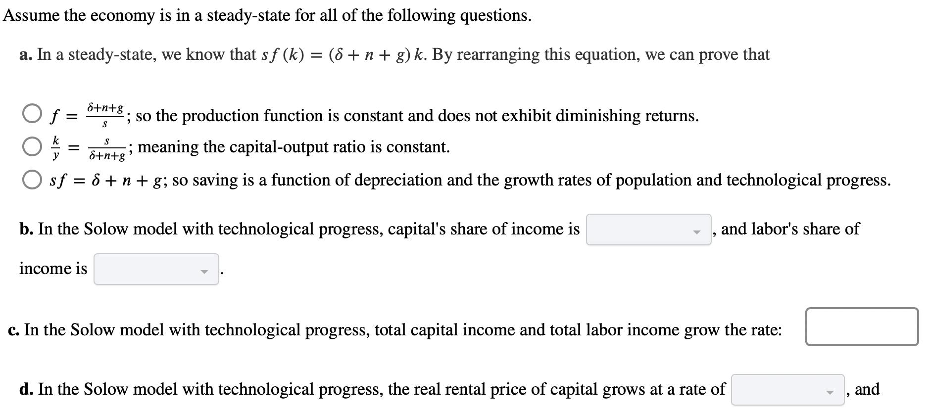 Assume the economy is in a steady-state for all of the following questions. a. In a steady-state, we know