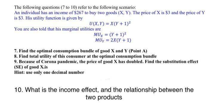 The following questions ( 7 to 10 ) refer to the following scenario: An individual has an income of ( $ 267 ) to buy two g