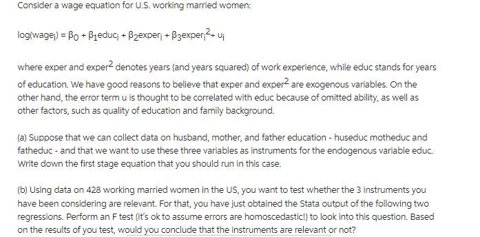 Consider a wage equation for U.S. working married women: log(wage;) = Bo + Beduc; + Bexper + B3exper;2+ u