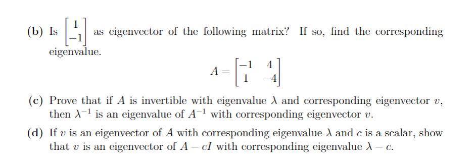 (b) Is ( left[begin{array}{c}1  -1end{array}right] ) as eigenvector of the following matrix? If so, find the correspo