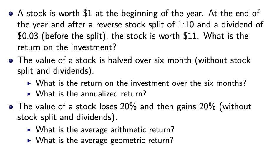 - A stock is worth ( $ 1 ) at the beginning of the year. At the end of the year and after a reverse stock split of ( 1: 1