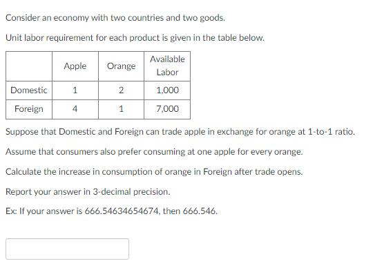 Consider an economy with two countries and two goods. Unit labor requirement for each product is given in the table below. Su