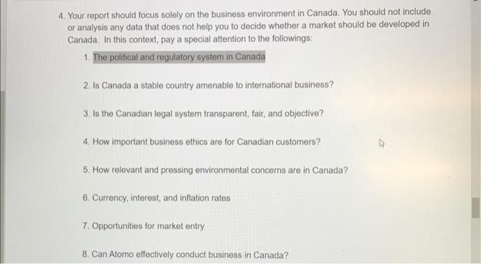 4. Your report should focus solely on the business environment in Canada. You should not include or analysis any data that do