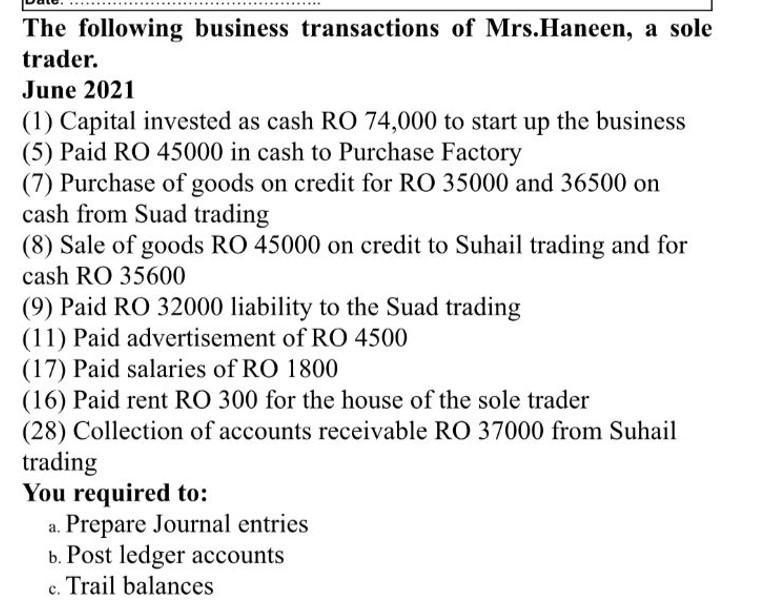 The following business transactions of Mrs.Haneen, a sole trader. June 2021 (1) Capital invested as cash RO