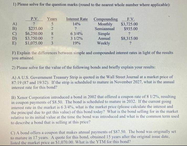 1) Please solve for the question marks (round to the nearest whole number where applicable): A) B) C) D) E)