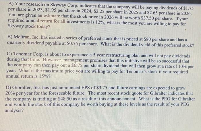 A) Your research on Skyway Corp. indicates that the company will be paying dividends of ( $ 1.75 ) per share in 2023, $1.