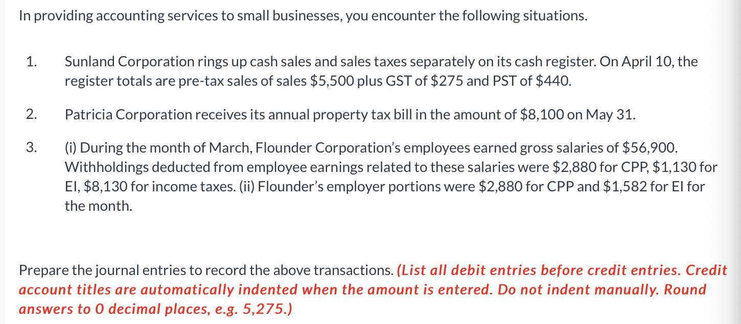 In providing accounting services to small businesses, you encounter the following situations. register totals are pre-tax sal