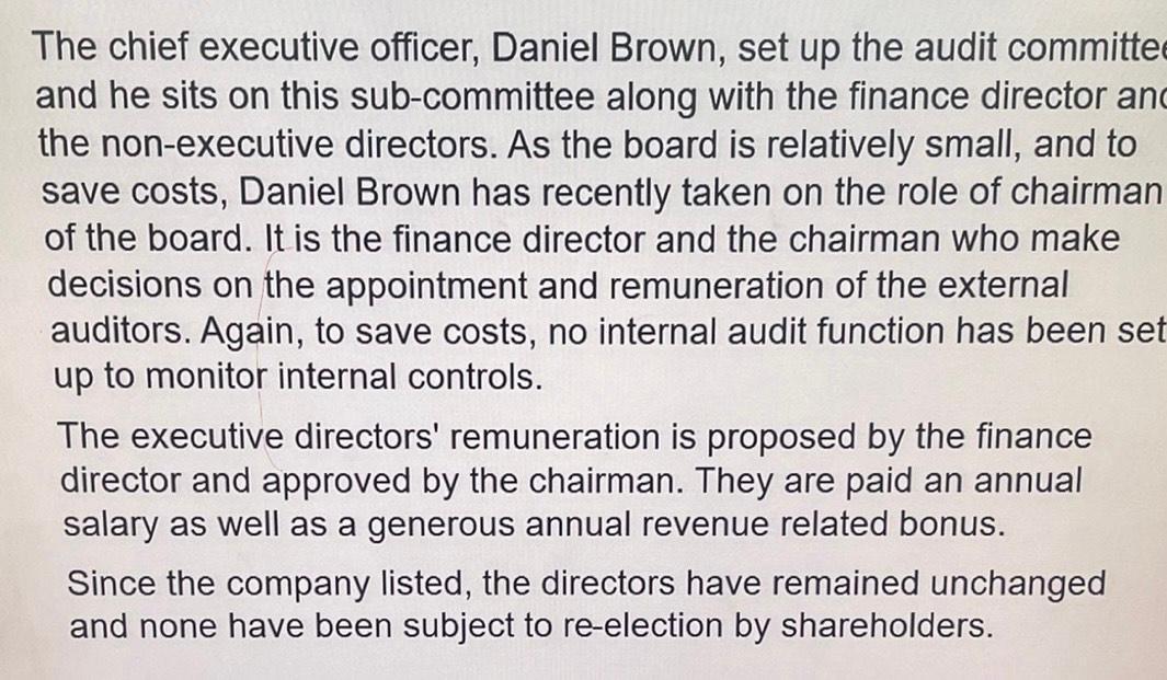 The chief executive officer, Daniel Brown, set up the audit committe and he sits on this sub-committee along with the finance