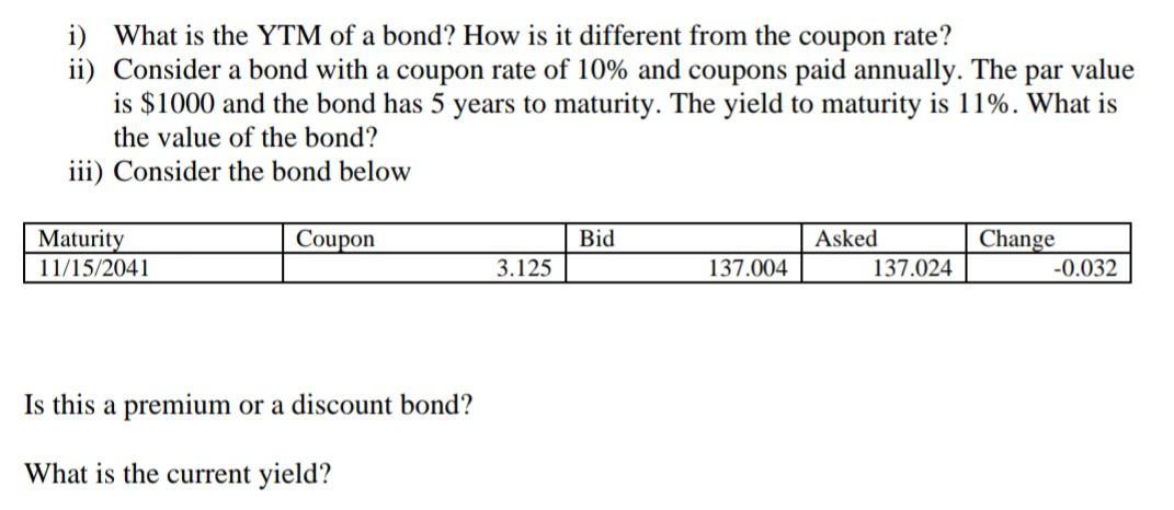 i) What is the YTM of a bond? How is it different from the coupon rate? ii) Consider a bond with a coupon rate of ( 10 % )
