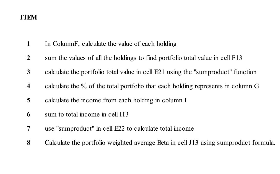 1 In ColumnF, calculate the value of each holding 2 sum the values of all the holdings to find portfolio total value in cell